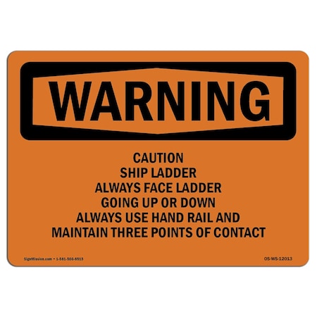 Signmission OSHA WARNING Sign, Ship Ladder Always Face Ladder Going, 10in X 7in Decal, 7" W, 10" L, Landscape OS-WS-D-710-L-12013